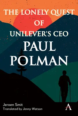 Osamelé hľadanie generálneho riaditeľa spoločnosti Unilever Paula Polmana - The Lonely Quest of Unilever's CEO Paul Polman