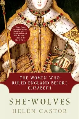 Vlčice: Ženy, ktoré vládli Anglicku pred Alžbetou - She-Wolves: The Women Who Ruled England Before Elizabeth