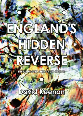 Skrytá odvrátená strana Anglicka, revidované a rozšírené vydanie: Tajné dejiny ezoterického podzemia - England's Hidden Reverse, Revised and Expanded Edition: A Secret History of the Esoteric Underground