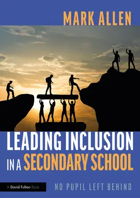 Vedenie inklúzie na strednej škole: Inklúzia v školstve: Žiadny žiak nezostane bokom - Leading Inclusion in a Secondary School: No Pupil Left Behind