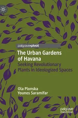 Mestské záhrady v Havane: Havaňa: hľadanie revolučných rastlín v ideologizovaných priestoroch - The Urban Gardens of Havana: Seeking Revolutionary Plants in Ideologized Spaces