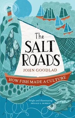 Slané cesty: Ako ryby vytvorili kultúru - The Salt Roads: How Fish Made a Culture