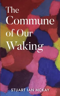 Komúna nášho prebudenia - The Commune of Our Waking