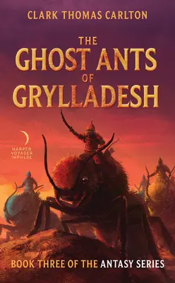 Mravce duchov z Grylladéša: Tretia kniha série Antasy - The Ghost Ants of Grylladesh: Book Three of the Antasy Series