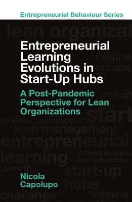 Podnikateľský vývoj učenia v startupových centrách: Postpandemická perspektíva pre štíhle organizácie - Entrepreneurial Learning Evolutions in Startup Hubs: A Post-Pandemic Perspective for Lean Organizations