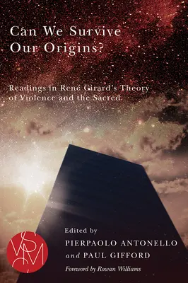 Môžeme prežiť svoj pôvod? Čítanie z teórie násilia a posvätna Rena Girarda - Can We Survive Our Origins?: Readings in Ren Girard's Theory of Violence and the Sacred