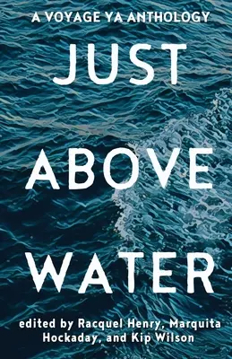 Tesne nad vodou: Antológia pre mladých ľudí - Just Above Water: A YA Anthology