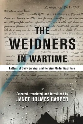 Weidnerovci v čase vojny: Listy o každodennom prežití a hrdinstve pod nacistickou vládou - The Weidners in Wartime: Letters of Daily Survival and Heroism Under Nazi Rule