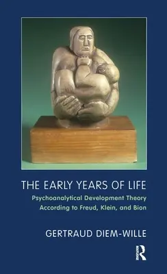 Rané roky života - psychoanalytická teória vývoja podľa Freuda, Kleina a Biona - Early Years of Life - Psychoanalytical Development Theory According to Freud, Klein, and Bion