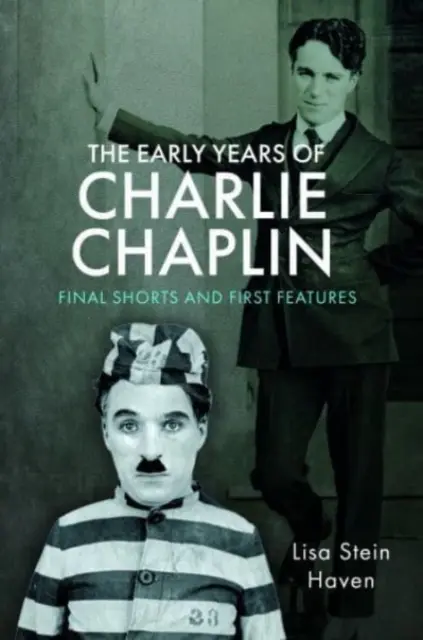 Rané roky Charlieho Chaplina: Záverečné krátke filmy a prvé celovečerné filmy - The Early Years of Charlie Chaplin: Final Shorts and First Features