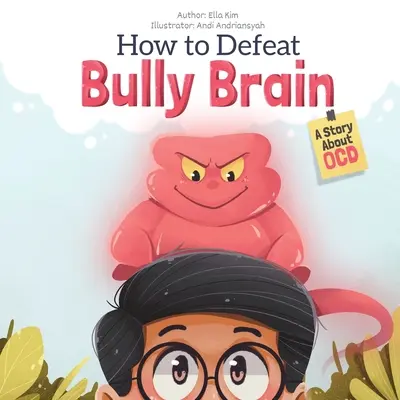 Ako poraziť tyranský mozog: A Story About OCD (Príbeh o obsedantno-kompulzívnej poruche) - How to Defeat Bully Brain: A Story About OCD