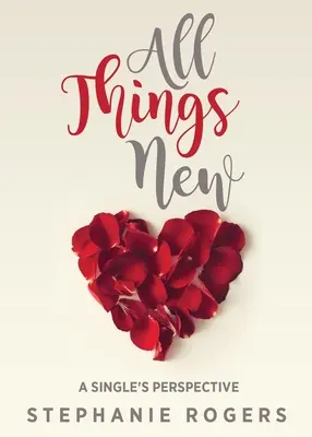 Všetko nové: Perspektíva slobodného muža - All Things New: A Single's Perspective