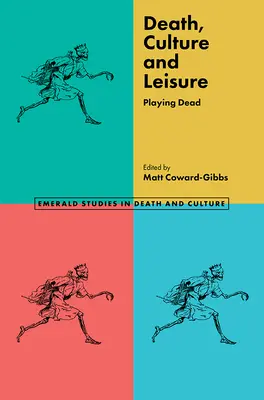 Smrť, kultúra a voľný čas: Hra na mŕtveho - Death, Culture & Leisure: Playing Dead