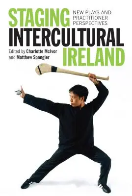 Inscenácia Medzikultúrne Írsko: Nové hry a perspektívy praktikov - Staging Intercultural Ireland: New Plays and Practitioner Perspectives