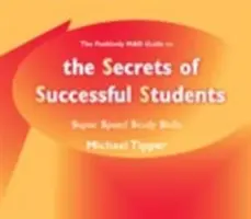 Tajomstvá úspešných študentov (Pozitívne šialený sprievodca): Superrýchle študijné zručnosti - The Secrets of Successful Students (the Positively Mad Guide To): Super Speed Study Skills