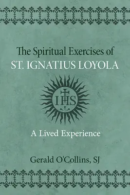 Duchovné cvičenia svätého Ignáca z Loyoly: Ignáca Loyulu: prežitá skúsenosť - Spiritual Exercises of St. Ignatius of Loyola: A Lived Experience
