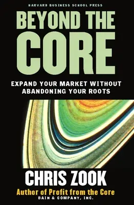 Za hranicami jadra: Rozšírte svoj trh bez toho, aby ste opustili svoje korene - Beyond the Core: Expand Your Market Without Abandoning Your Roots