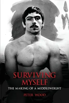 Prežiť sám seba: Ako sa robí stredná váha - Surviving Myself: The Making of a Middleweight