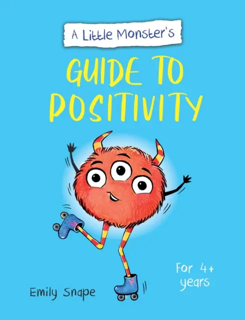 Sprievodca malej príšerky k pozitivite - Príručka pre deti, ako sa vyrovnať so svojimi pocitmi - Little Monster's Guide to Positivity - A Child's Guide to Coping with Their Feelings