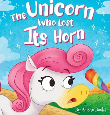 Jednorožec, ktorý stratil roh: Príbeh o tom, ako chytať a šíriť dobrotu - The Unicorn Who Lost Its Horn: A Tale of How to Catch and Spread Kindness