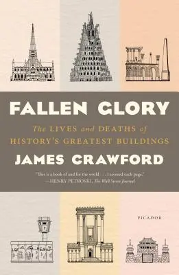 Padlá sláva: Život a smrť najväčších stavieb histórie - Fallen Glory: The Lives and Deaths of History's Greatest Buildings