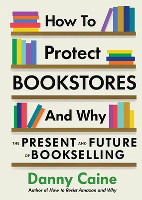 Ako chrániť kníhkupectvá a prečo: Súčasnosť a budúcnosť kníhkupectva - How to Protect Bookstores and Why: The Present and Future of Bookselling