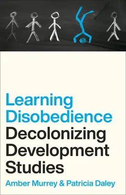 Učiť sa neposlušnosti: Dekolonizácia rozvojových štúdií - Learning Disobedience: Decolonizing Development Studies