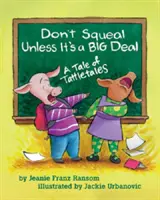 Nepískajte, ak nejde o veľkú vec - príbeh o tatrankách (Don't Squeal Unless It's a Big Deal - A Tattletales) - Don't Squeal Unless It's a Big Deal - A Tale of Tattletales