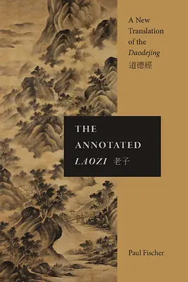 Laozi s poznámkami: Nový preklad Daodejingu - The Annotated Laozi: A New Translation of the Daodejing