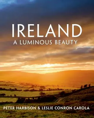 Írsko: A Luminous Beauty: Írsko: Svetelná krása - Ireland: A Luminous Beauty: A Luminous Beauty