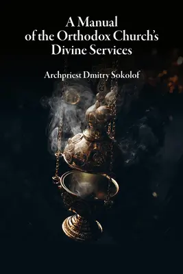 Príručka bohoslužieb pravoslávnej cirkvi - A Manual of the Orthodox Church's Divine Services