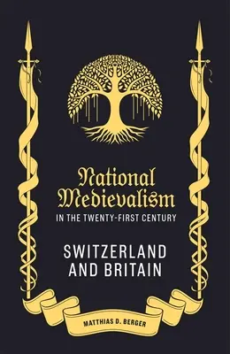 Národný stredovek v dvadsiatom prvom storočí: Švajčiarsko a Británia - National Medievalism in the Twenty-First Century: Switzerland and Britain