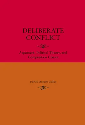 Zámerný konflikt: Argumentácia, politická teória a hodiny kompozície - Deliberate Conflict: Argument, Political Theory, and Composition Classes