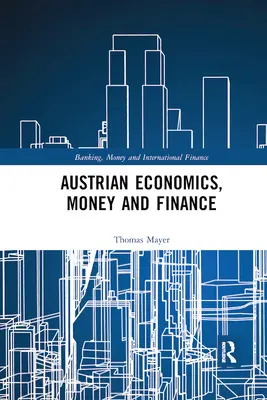 Rakúska ekonómia, peniaze a financie - Austrian Economics, Money and Finance