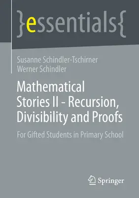 Matematické príbehy II - Rekurzia, deliteľnosť a dôkazy: Pre nadaných žiakov na základnej škole - Mathematical Stories II - Recursion, Divisibility and Proofs: For Gifted Students in Primary School