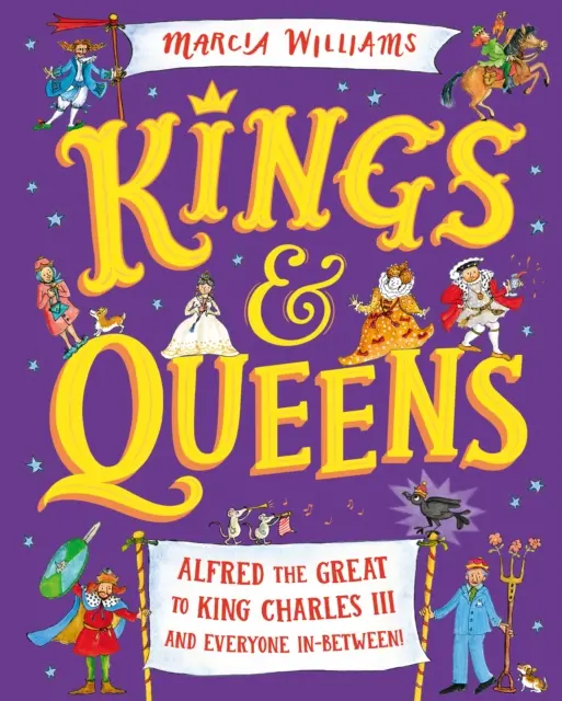 Králi a kráľovné: Alfréd Veľký až po kráľa Karola III. a všetci medzi nimi! - Kings and Queens: Alfred the Great to King Charles III and Everyone In-Between!