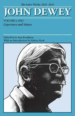 Neskoršie diela Johna Deweyho, zväzok 1, 1925 - 1953: 1925, Skúsenosť a príroda zväzok 1 - The Later Works of John Dewey, Volume 1, 1925 - 1953: 1925, Experience and Nature Volume 1