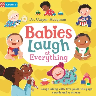Bábätká sa smejú všetkému: Zvuková knižka so zrkadielkom na stlačenie stránky - Babies Laugh at Everything: A Press-The-Page Sound Book with Mirror