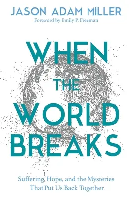 Keď sa svet zlomí: Prekvapujúca nádej a prevratné prísľuby v Ježišovom učení - When the World Breaks: The Surprising Hope and Subversive Promises in the Teachings of Jesus