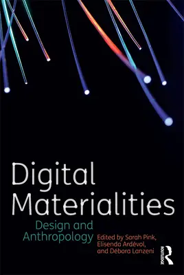Digitálne materiálnosti: Dizajn a antropológia - Digital Materialities: Design and Anthropology