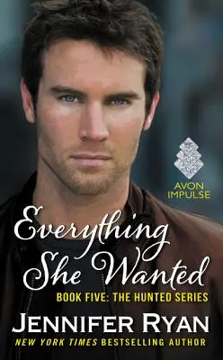 Všetko, čo chcela: Kniha piata: Séria The Hunted - Everything She Wanted: Book Five: The Hunted Series