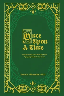 Kedysi dávno: zbierka poviedok pre tých, ktorí sa snažia nájsť cestu domov... - Once Upon A Time: A collection of short stories for those trying to find their way home...