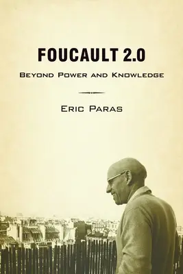 Foucault 2.0: Za hranicami moci a poznania - Foucault 2.0: Beyond Power and Knowledge