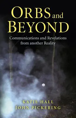 Orbs and Beyond: Komunikácia a zjavenia z inej reality - Orbs and Beyond: Communications and Revelations from Another Reality