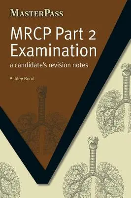MRCP časť 2 skúšky: Poznámky pre kandidáta na skúšku - MRCP Part 2 Examination: A Candidate's Revision Notes