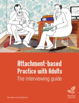 Prax s dospelými založená na náklonnosti: Príručka pre rozhovory - Attachment-Based Practice with Adults: The Interviewing Guide