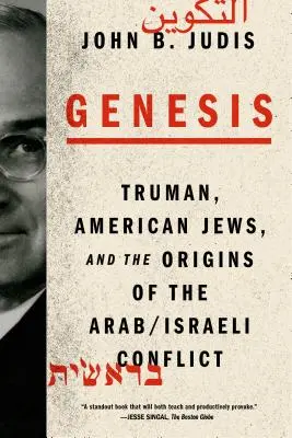 Genéza: Truman, americkí Židia a pôvod arabsko-izraelského konfliktu - Genesis: Truman, American Jews, and the Origins of the Arab/Israeli Conflict
