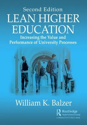 Štíhle vysokoškolské vzdelávanie: Zvyšovanie hodnoty a výkonnosti univerzitných procesov, druhé vydanie - Lean Higher Education: Increasing the Value and Performance of University Processes, Second Edition