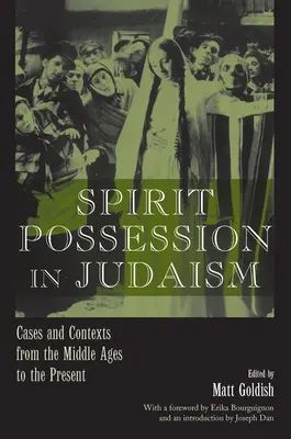 Posadnutosť duchom v judaizme: Prípady a súvislosti od stredoveku po súčasnosť - Spirit Possession in Judaism: Cases and Contexts from the Middle Ages to the Present