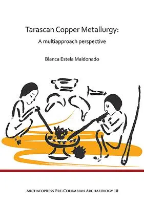 Taraská metalurgia medi: Multiapproach Perspective (Multiaproblémová perspektíva) - Tarascan Copper Metallurgy: A Multiapproach Perspective